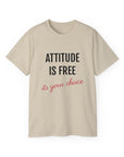Attitude Is Free -Cotton Tee Sand T-Shirt