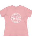 HAVE THE DAY YOU DESERVE Women's Tee Pink T-Shirt