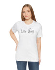 Live Well Unisex Tee Shirt - Enjoy Life to the Fullest T-Shirt