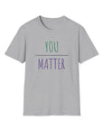 You Matter - Men's T-Shirt Sport Grey T-Shirt