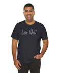 Live Well Unisex Tee Shirt - Enjoy Life to the Fullest T-Shirt