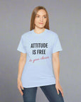 Attitude Is Free -Cotton Tee T-Shirt