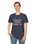 What's Your Passion - T-Shirt