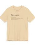 Strength Unisex Tee - Inspirational Powerful Strong Shirt Soft Cream T-Shirt