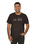 Live Well Unisex Tee Shirt - Enjoy Life to the Fullest T-Shirt