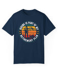 Retirement - Women's Garment-Dyed T-shirt True Navy T-Shirt