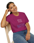 Women's You Matter T-Shirt T-Shirt