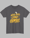 Stay Humble - Unisex Cotton Tee T-Shirt