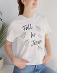 Fall for Jesus - Unisex Tee T-Shirt