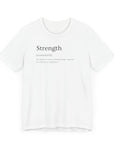Strength Unisex Tee - Inspirational Powerful Strong Shirt White T-Shirt