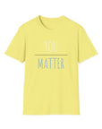 Women's You Matter T-Shirt Cornsilk T-Shirt