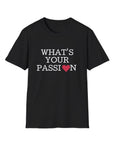 What's Your Passion - T-Shirt Black T-Shirt