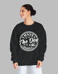 Have the Day You Deserve - Women's Sweatshirt Sweatshirt