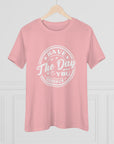 HAVE THE DAY YOU DESERVE Women's Tee T-Shirt