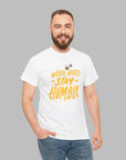Stay Humble - Unisex Cotton Tee T-Shirt