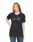 Live Well Unisex Tee Shirt - Enjoy Life to the Fullest T-Shirt