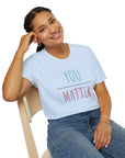 Women's You Matter T-Shirt T-Shirt