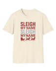 Sleigh My Name Christmas T-Shirt — Funny Holiday Santa Sleigh Lightweight T-Shirt