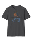 Women's You Matter T-Shirt Dark Heather T-Shirt