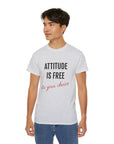 Attitude Is Free -Cotton Tee T-Shirt