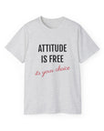 Attitude Is Free -Cotton Tee Ash T-Shirt