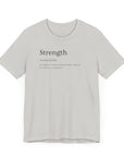 Strength Unisex Tee - Inspirational Powerful Strong Shirt Silver T-Shirt