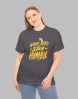 Stay Humble - Unisex Cotton Tee T-Shirt