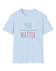 You Matter - Men's T-Shirt Light Blue T-Shirt