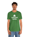 St. Patrick's Day "Let's Get Lucky" Unisex Tee T-Shirt