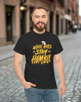 Stay Humble - Unisex Cotton Tee T-Shirt