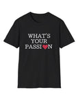 What's Your Passion Women's T-Shirt Black T-Shirt