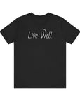 Live Well Unisex Tee Shirt - Enjoy Life to the Fullest Black T-Shirt