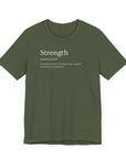 Strength Unisex Tee - Inspirational Powerful Strong Shirt Military Green T-Shirt