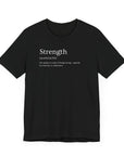 Strength Unisex Tee - Inspirational Powerful Strong Shirt Black T-Shirt