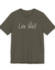Live Well Unisex Tee Shirt - Enjoy Life to the Fullest T-Shirt