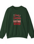 Dear Santa, Define Good Sweatshirt — Funny Christmas Crewneck