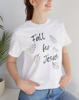 Fall for Jesus - Unisex Tee T-Shirt