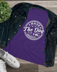HAVE THE DAY YOU DESERVE Women's Tee T-Shirt