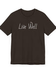 Live Well Unisex Tee Shirt - Enjoy Life to the Fullest T-Shirt