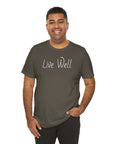 Live Well Unisex Tee Shirt - Enjoy Life to the Fullest T-Shirt