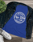 HAVE THE DAY YOU DESERVE Women's Tee T-Shirt