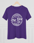 HAVE THE DAY YOU DESERVE Women's Tee T-Shirt