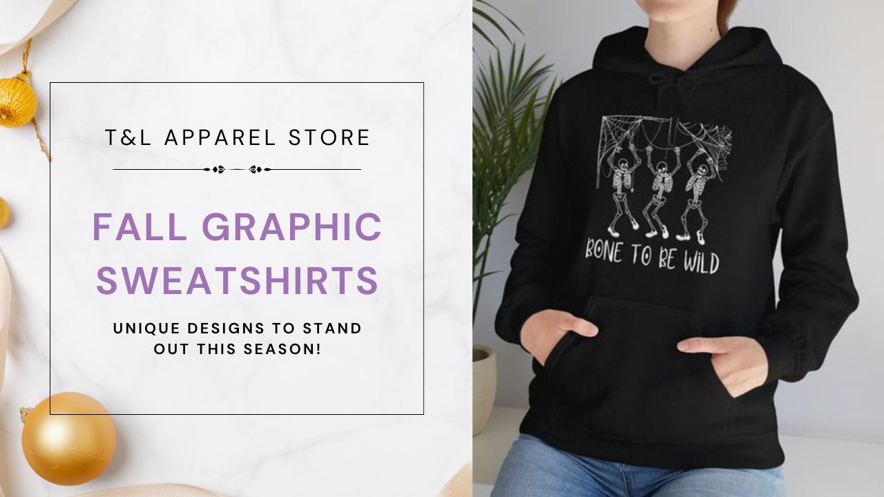 Fall Graphic Sweatshirts - Unique Designs - T&L Apparel Store