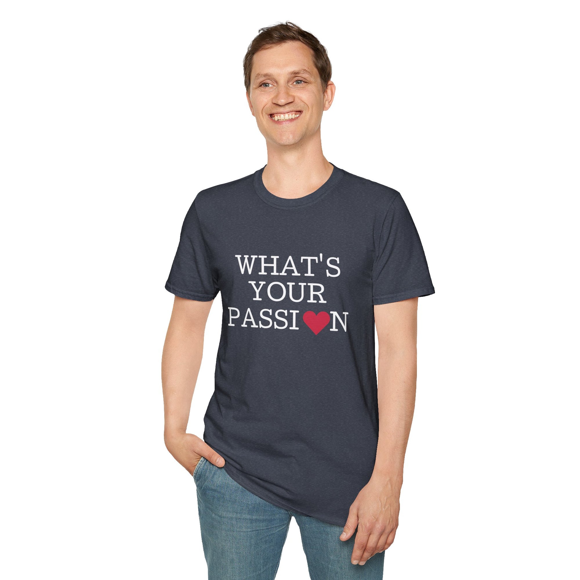 What's Your Passion - T-Shirt