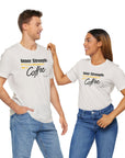 Bold Inner Strength Unisex Tee - Pick Me Up Coffee