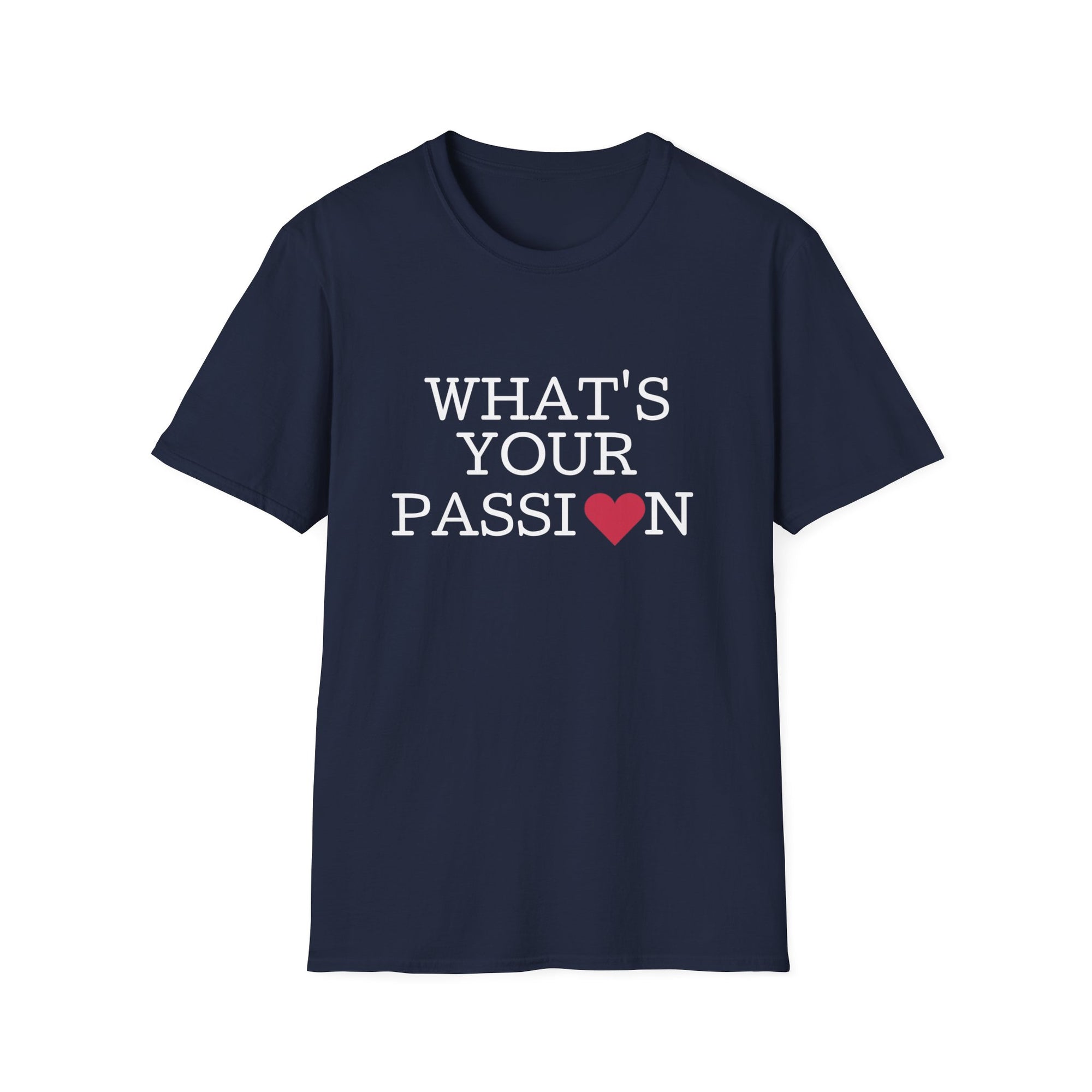 What's Your Passion - T-Shirt - T&L Apparel Store