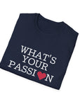 What's Your Passion Women's T-Shirt - T&L Apparel Store