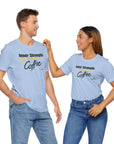 Bold Inner Strength Unisex Tee - Pick Me Up Coffee