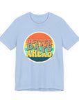 Better Days Ahead - Womens Jersey Tee