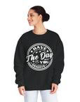 HAVE THE DAY YOU DESERVE Women's Sweatshirt - T&L Apparel Store